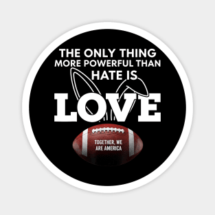 The-Only-Thing-More-Powerful-Than-Hate-is-Love Magnet